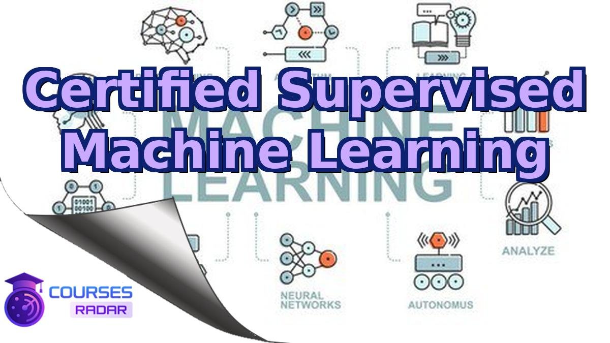 Certified Supervised Machine Learning