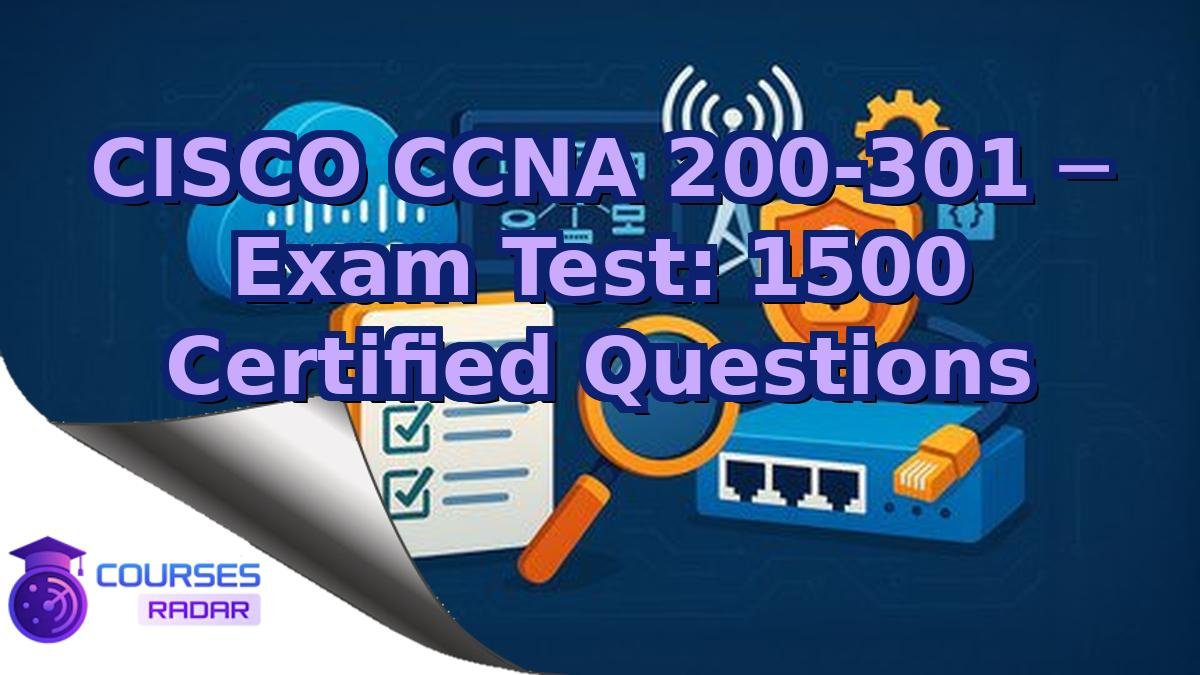 CISCO CCNA 200-301 ─ Exam Test: 1500 Certified Questions
