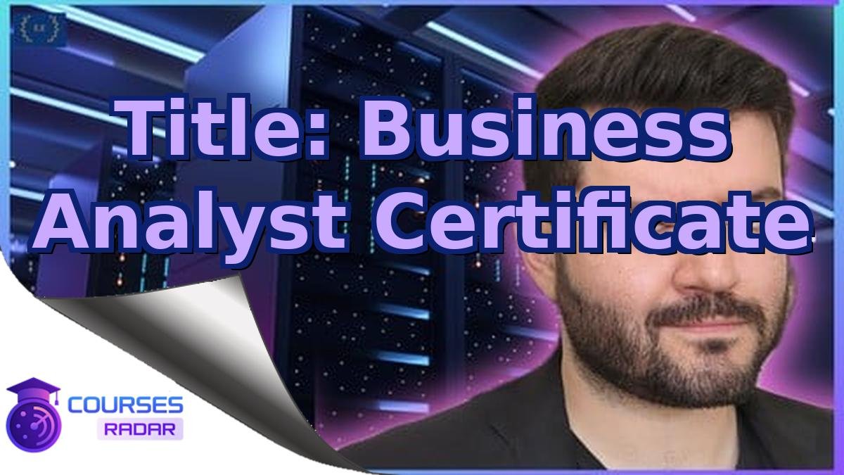 Title: Business Analyst Certificate