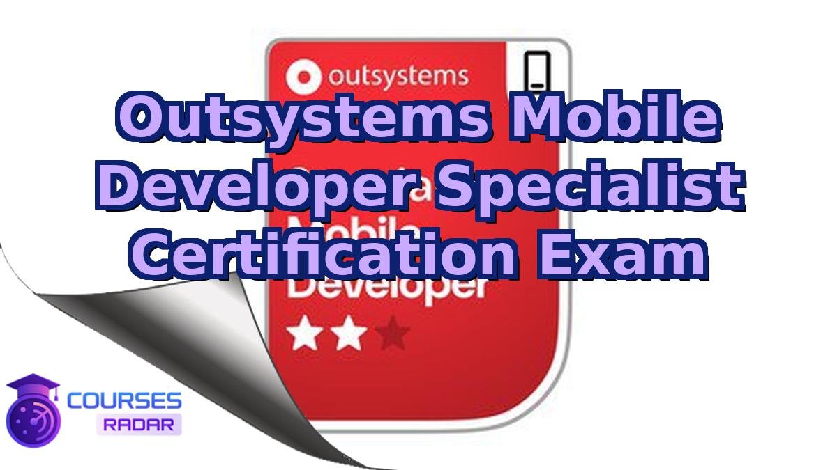 Outsystems Mobile Developer Specialist Certification Exam