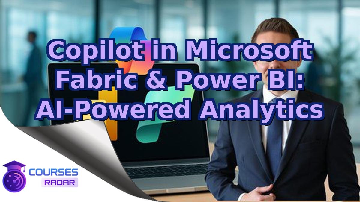 Copilot in Microsoft Fabric & Power BI: AI-Powered Analytics