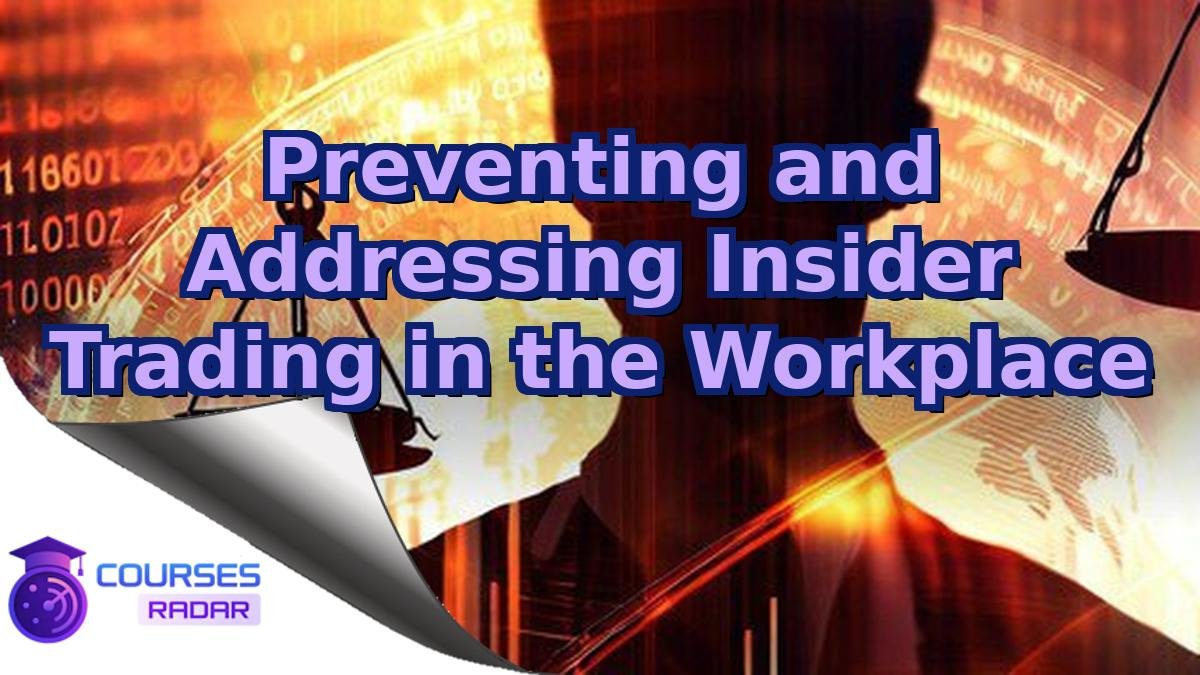 Preventing and Addressing Insider Trading in the Workplace