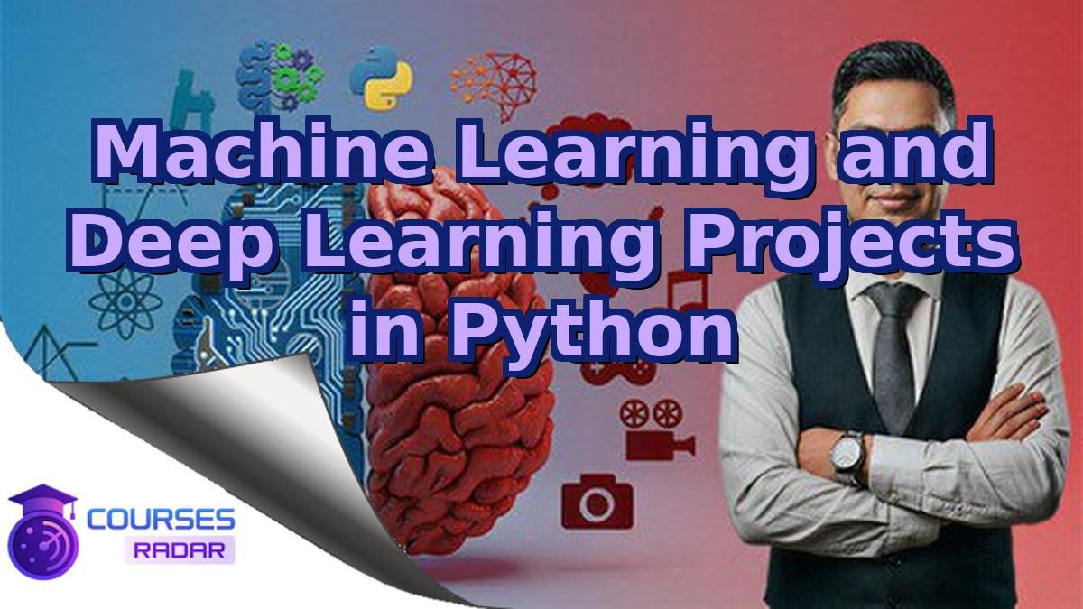 Machine Learning and Deep Learning Projects in Python