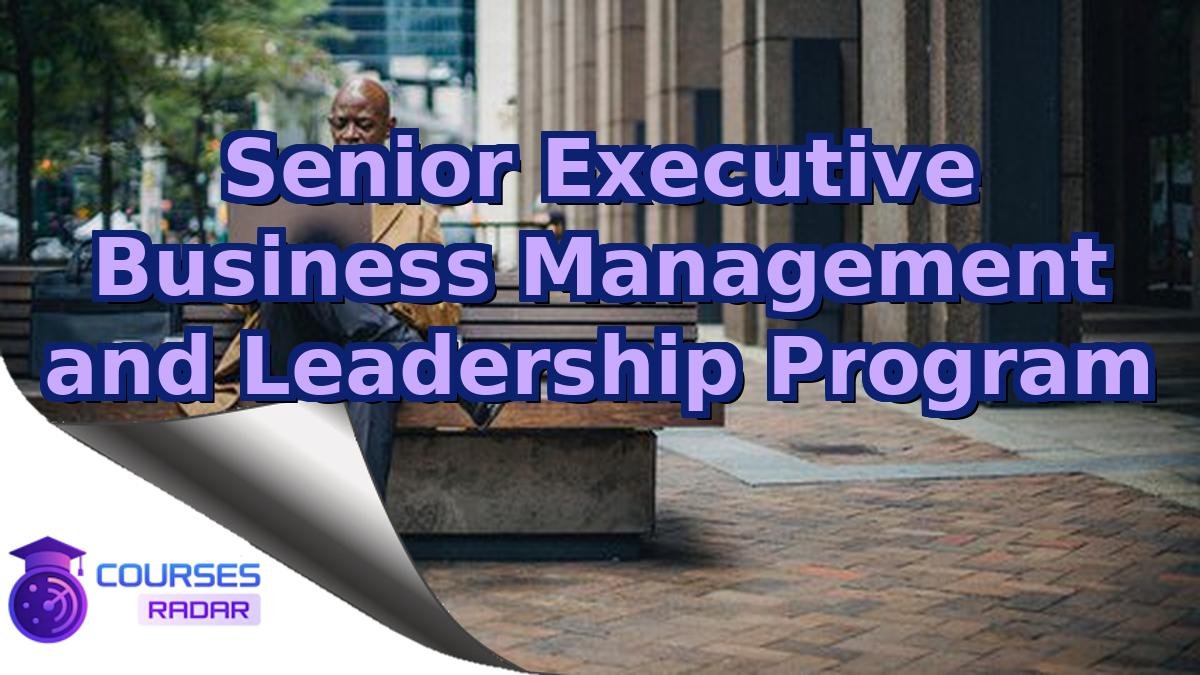 Senior Executive Business Management and Leadership Program