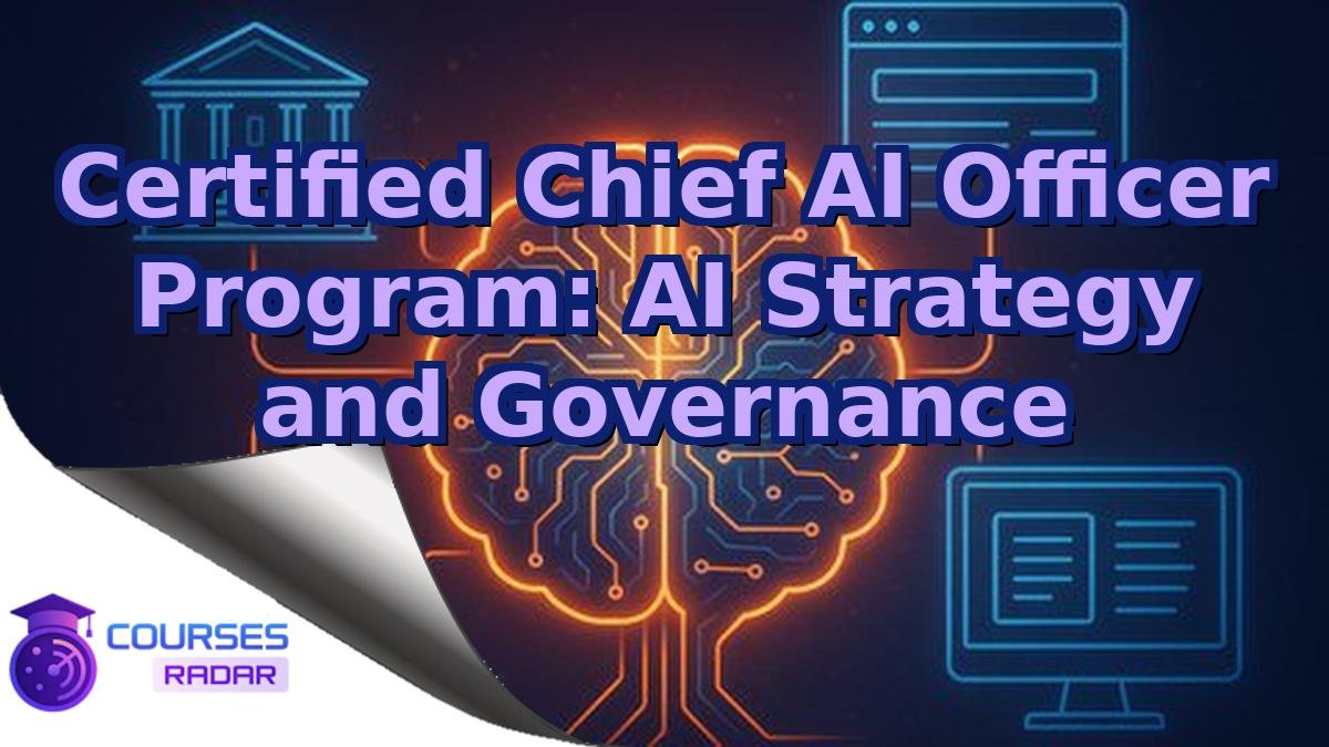 Certified Chief AI Officer Program: AI Strategy and Governance