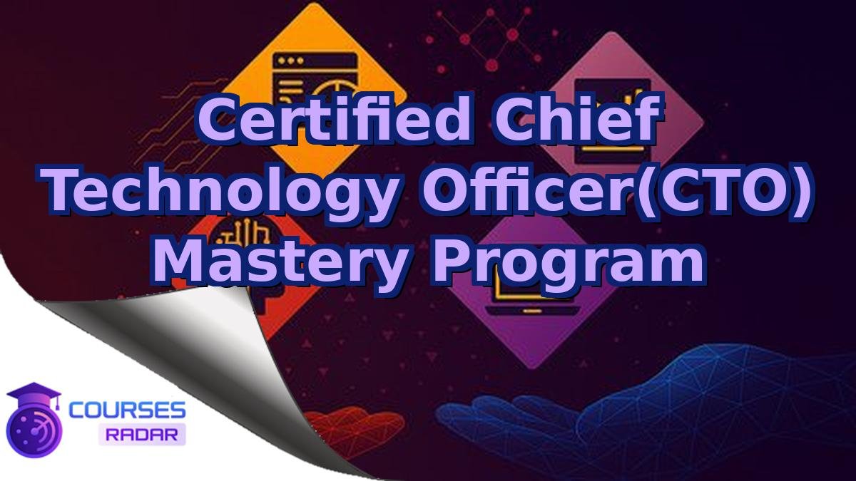 Certified Chief Technology Officer(CTO) Mastery Program