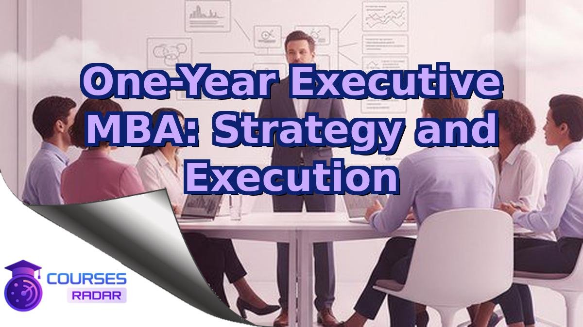One-Year Executive MBA: Strategy and Execution
