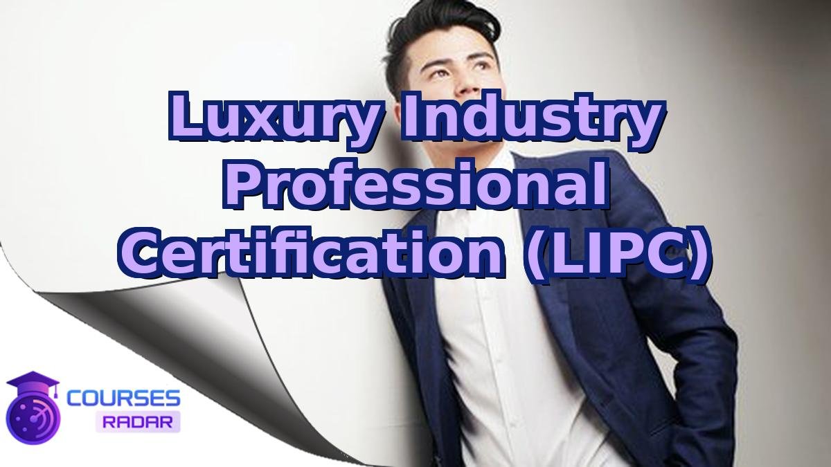 Luxury Industry Professional Certification (LIPC)