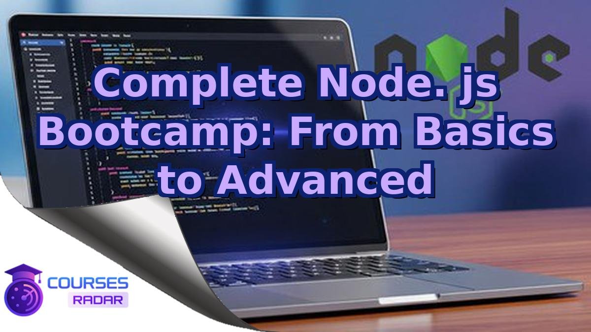 Complete Node. js Bootcamp: From Basics to Advanced