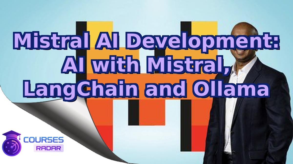 Mistral AI Development: AI with Mistral, LangChain and Ollama