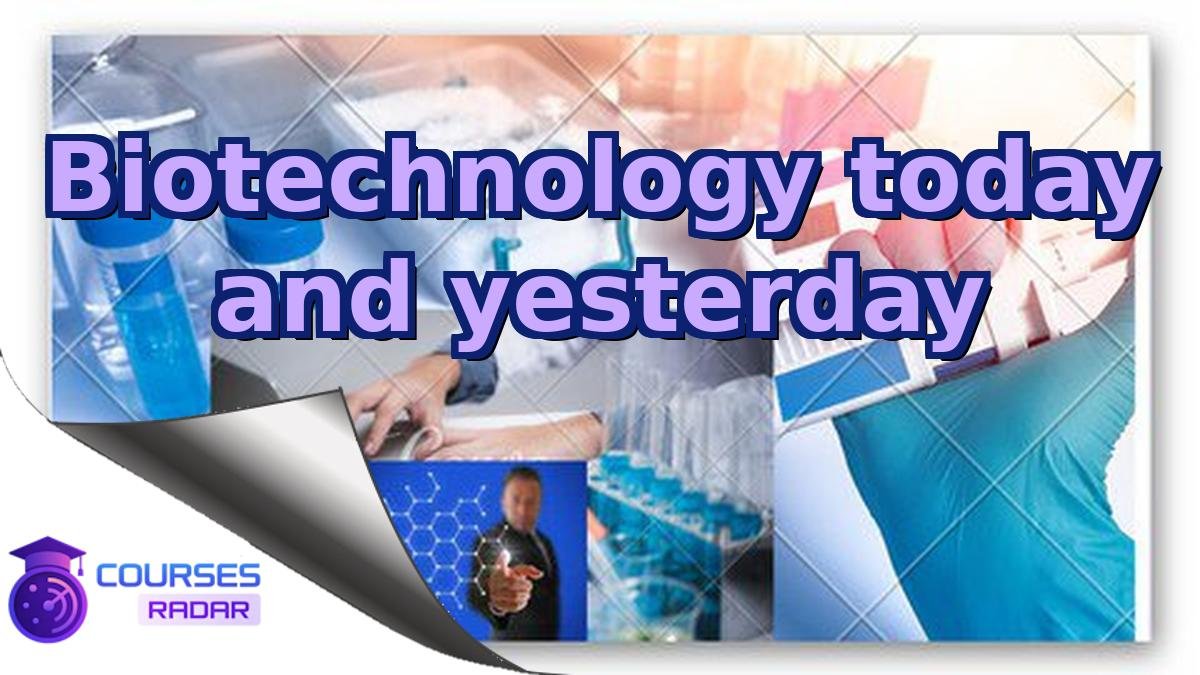 Biotechnology today and yesterday