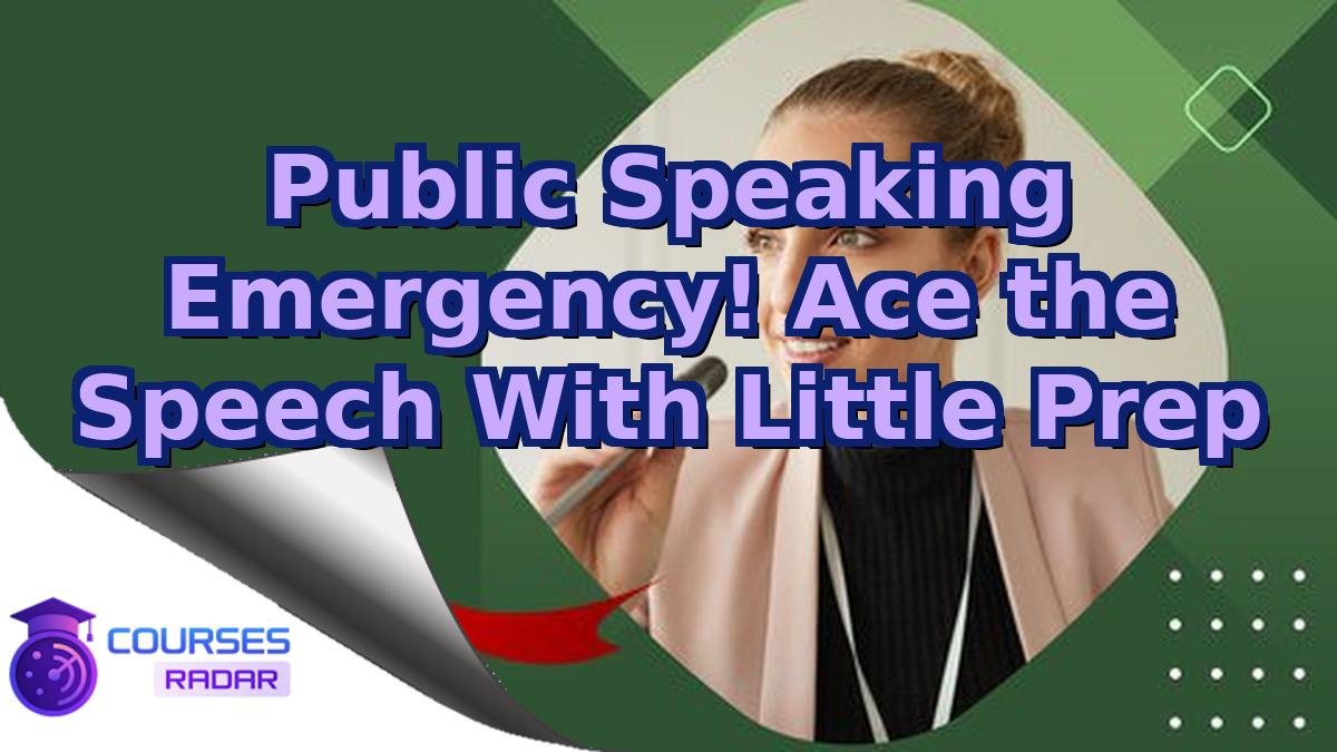 Public Speaking Emergency! Ace the Speech With Little Prep