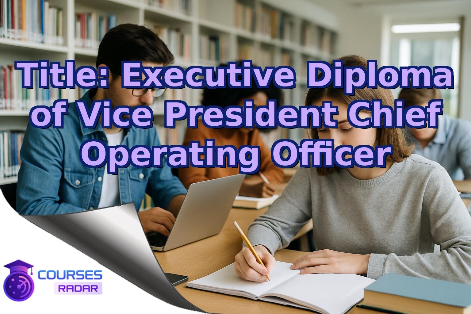 Title: Executive Diploma of Vice President Chief Operating Officer