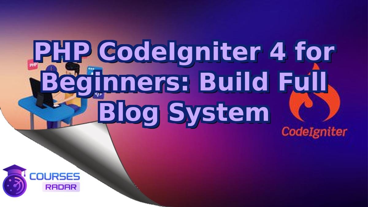 PHP CodeIgniter 4 for Beginners: Build Full Blog System