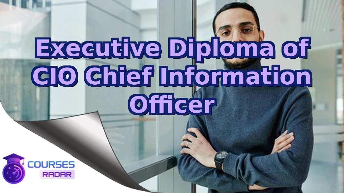 Executive Diploma of CIO Chief Information Officer