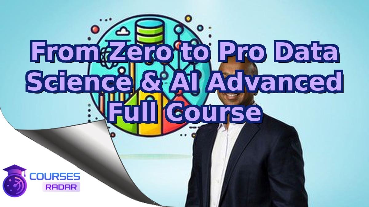 From Zero to Pro Data Science & AI Advanced Full Course