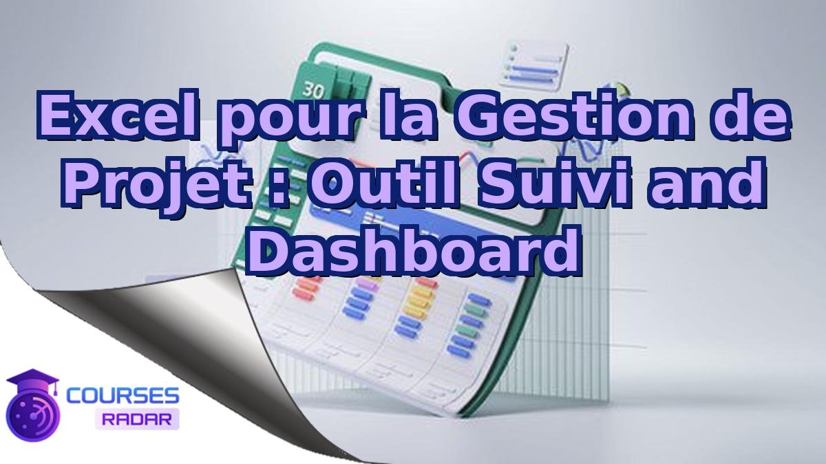 Excel pour la Gestion de Projet : Outil Suivi and Dashboard