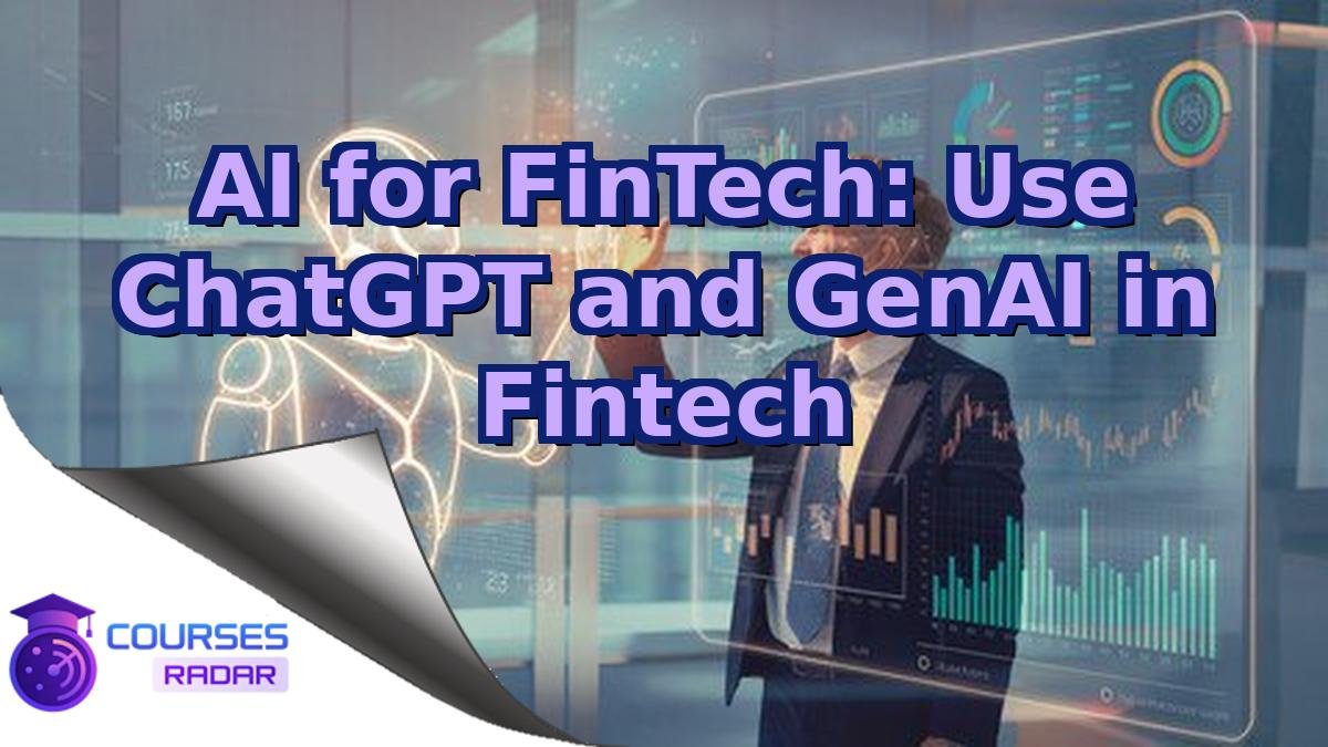 AI for FinTech: Use ChatGPT and GenAI in Fintech