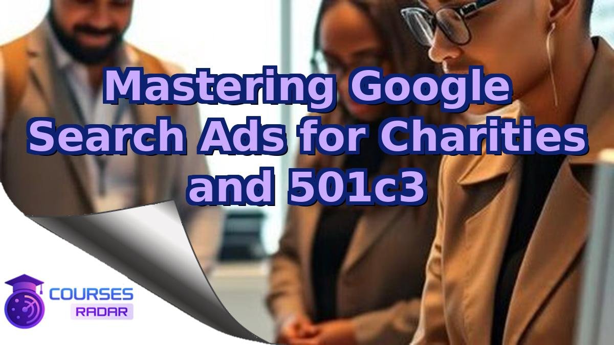 Mastering Google Search Ads for Charities and 501c3