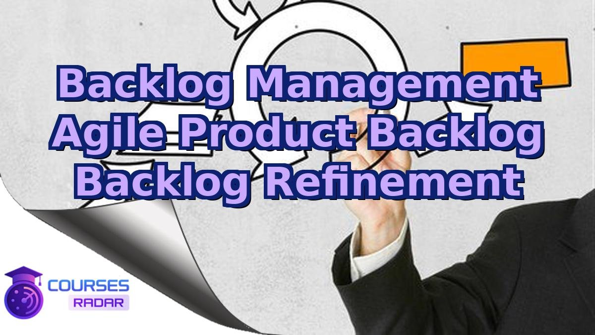 Backlog Management Agile Product Backlog Backlog Refinement