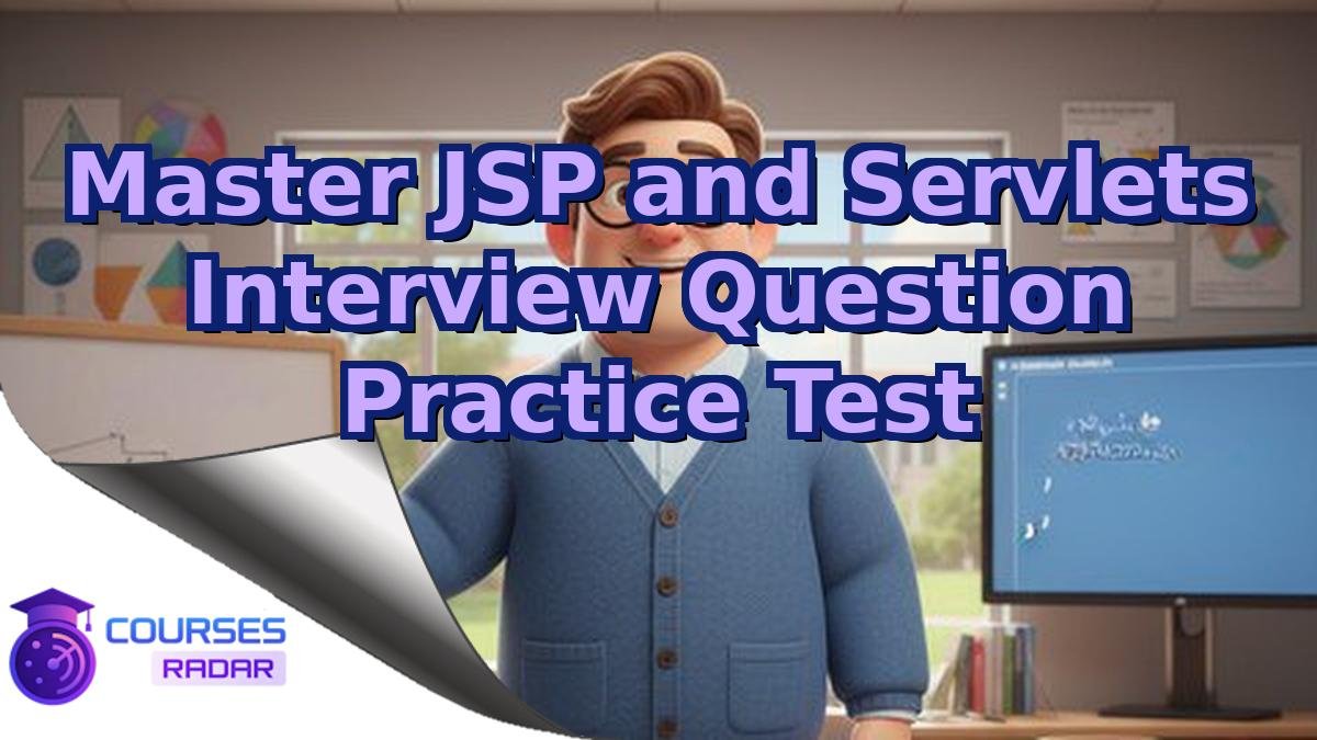 Master JSP and Servlets Interview Question Practice Test
