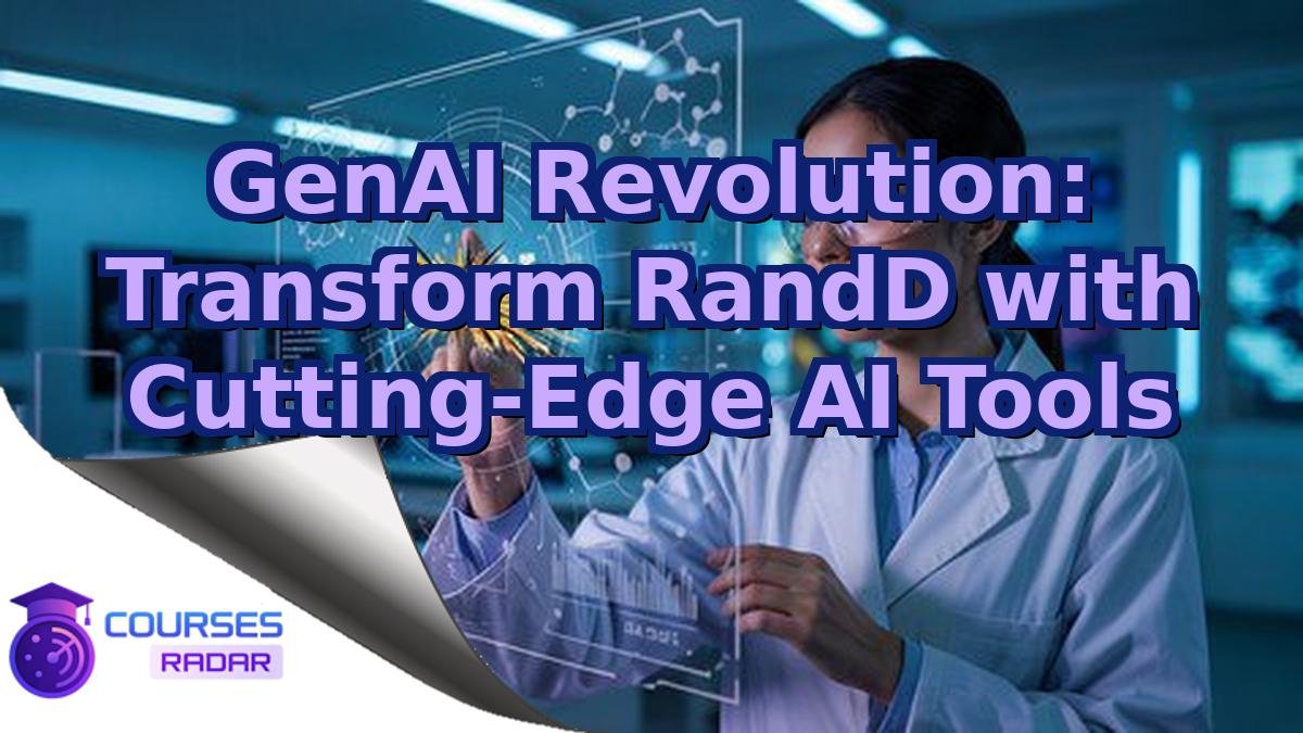 GenAI Revolution: Transform RandD with Cutting-Edge AI Tools