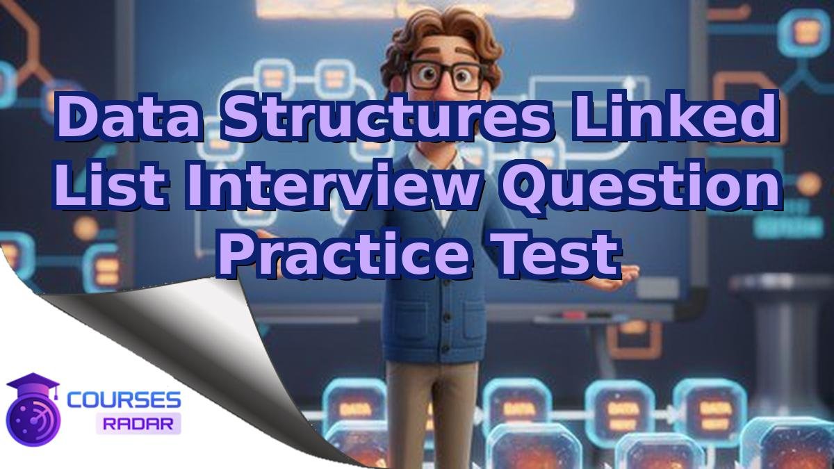 Data Structures Linked List Interview Question Practice Test