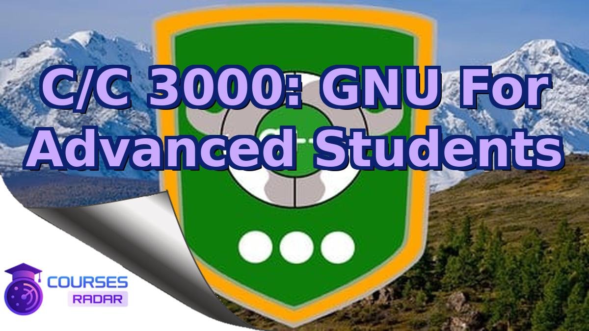C/C 3000: GNU For Advanced Students