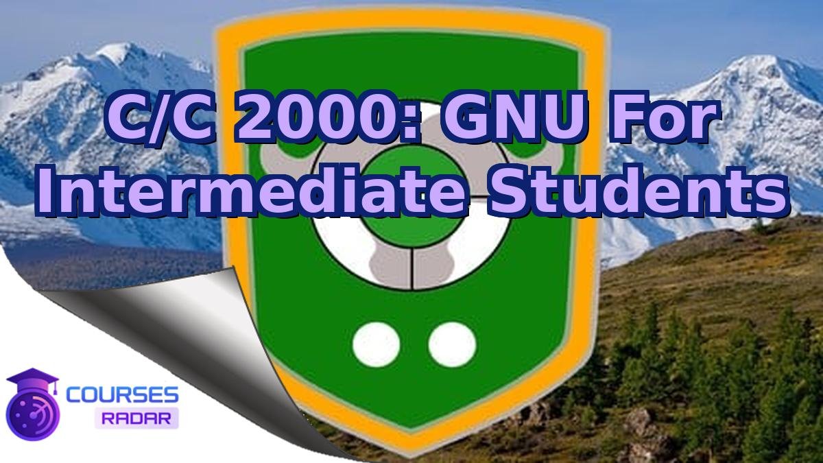 C/C 2000: GNU For Intermediate Students