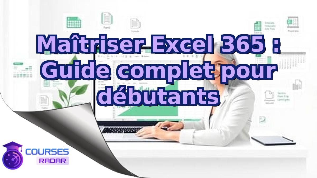 Maîtriser Excel 365 : Guide complet pour débutants