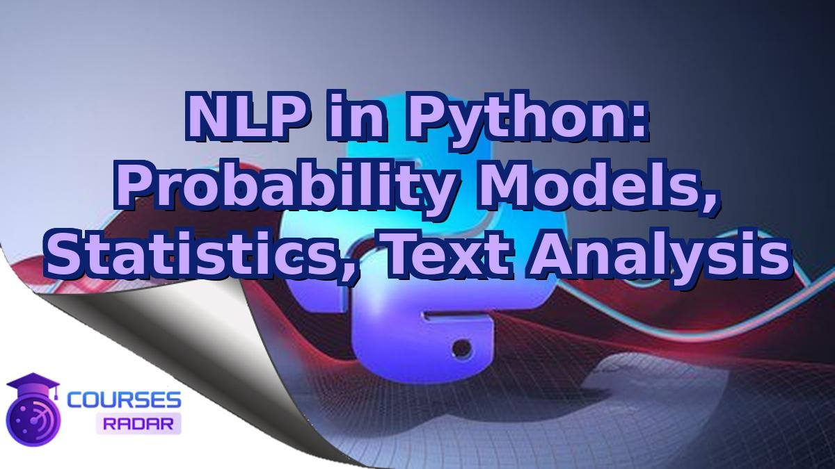 NLP in Python: Probability Models, Statistics, Text Analysis