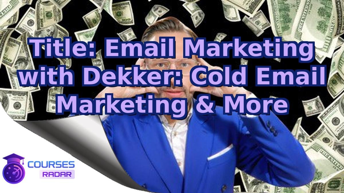Title: Email Marketing with Dekker: Cold Email Marketing & More