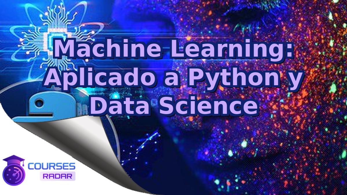 Machine Learning: Aplicado a Python y Data Science
