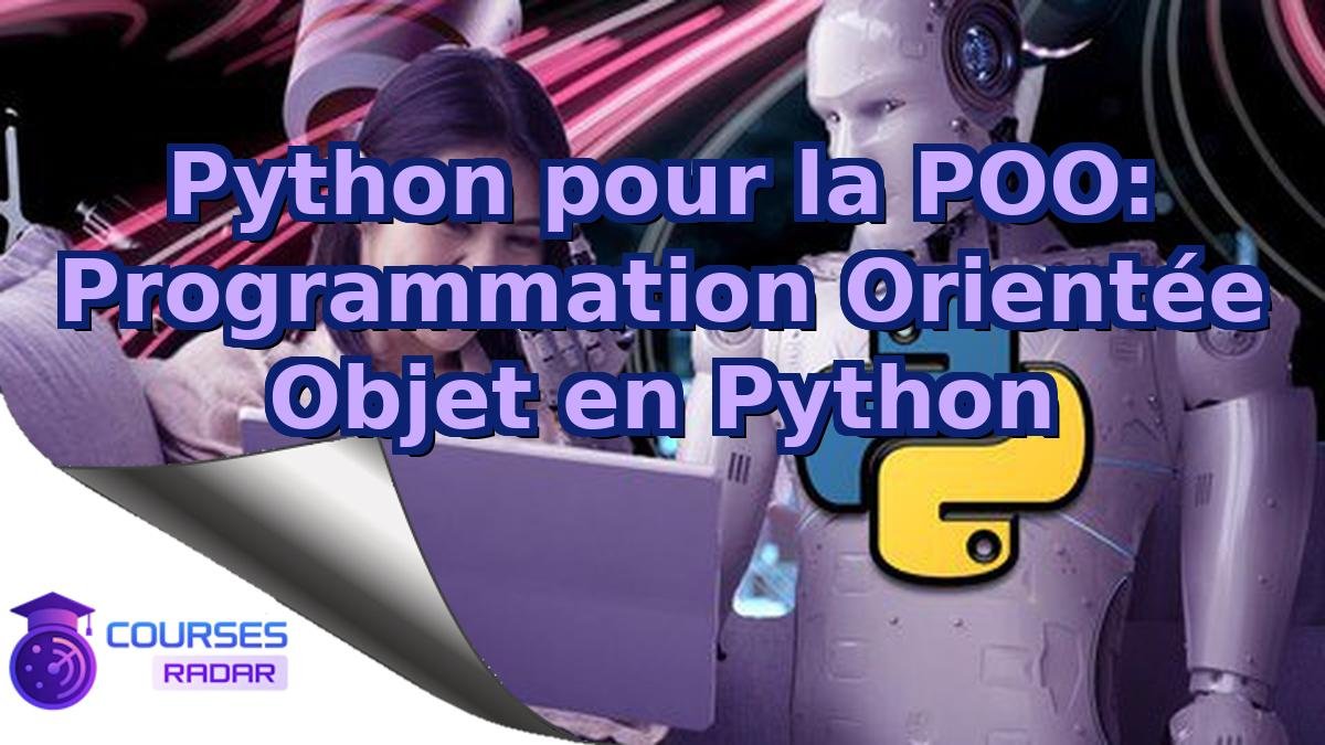 Python pour la POO: Programmation Orientée Objet en Python
