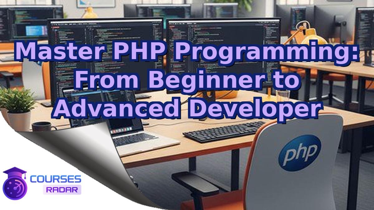 Master PHP Programming: From Beginner to Advanced Developer