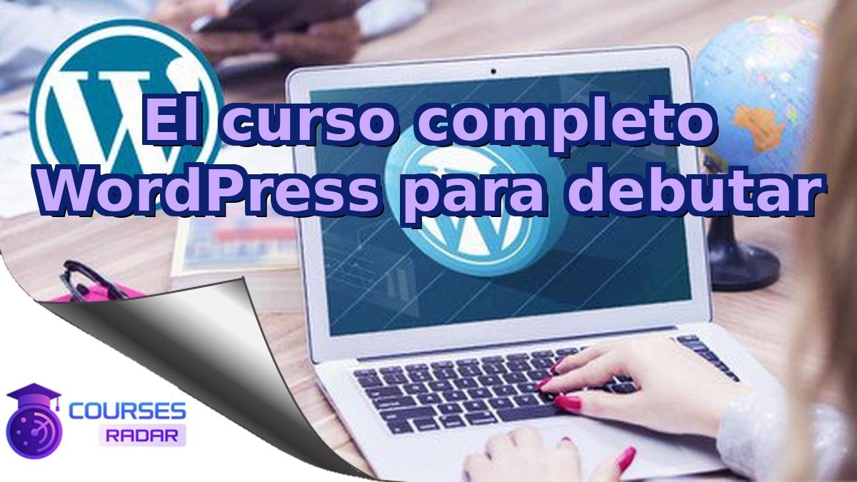 El curso completo WordPress para debutar