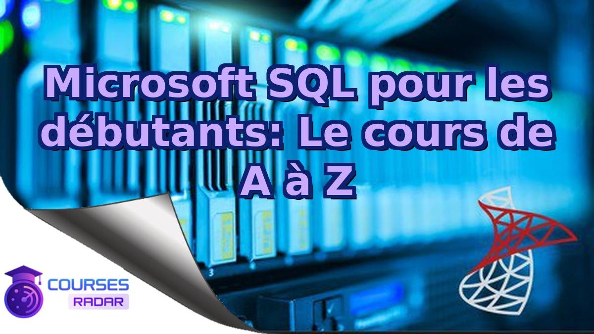Microsoft SQL pour les débutants: Le cours de A à Z