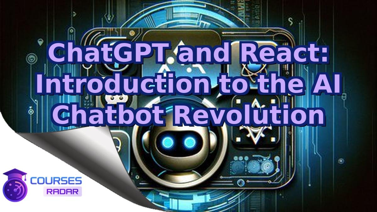 ChatGPT and React: Introduction to the AI Chatbot Revolution