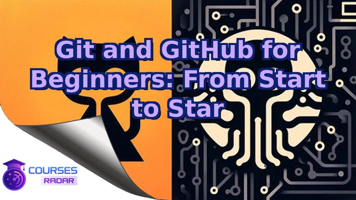 Git and GitHub for Beginners: From Start to Star