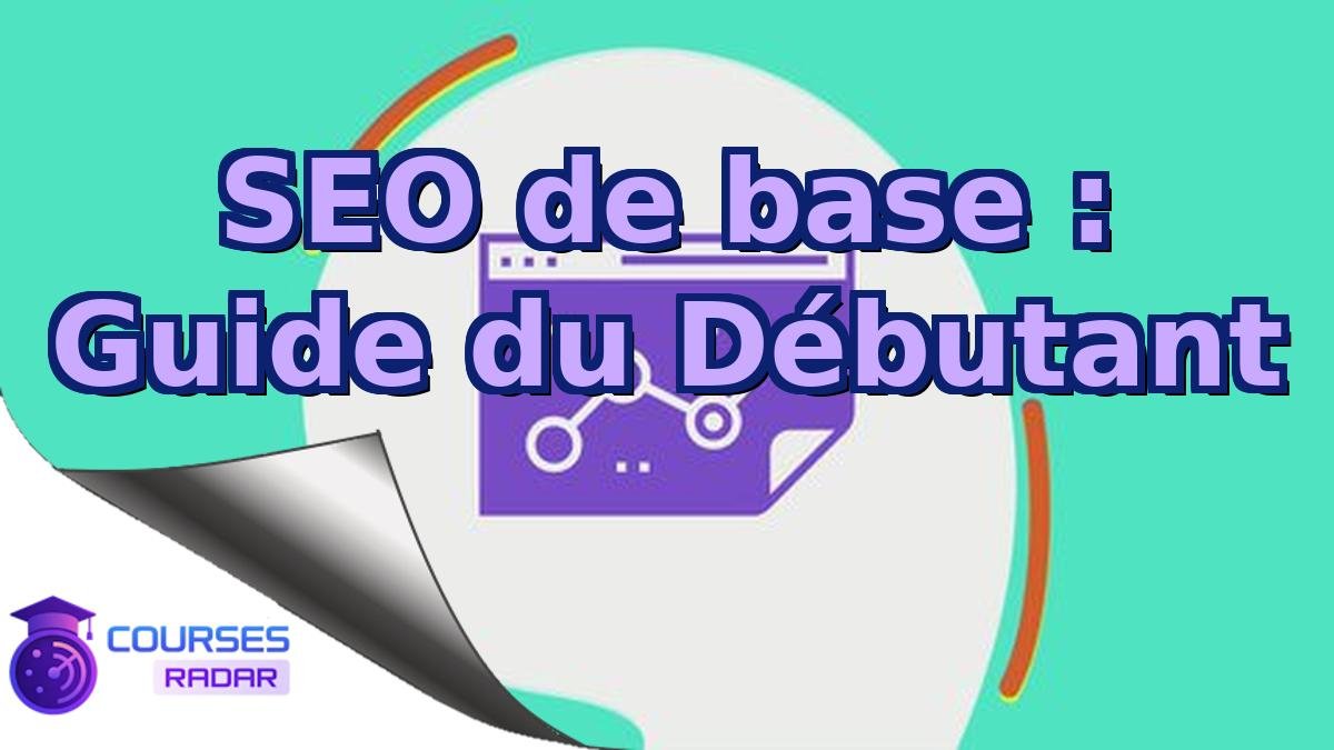 SEO de base : Guide du Débutant