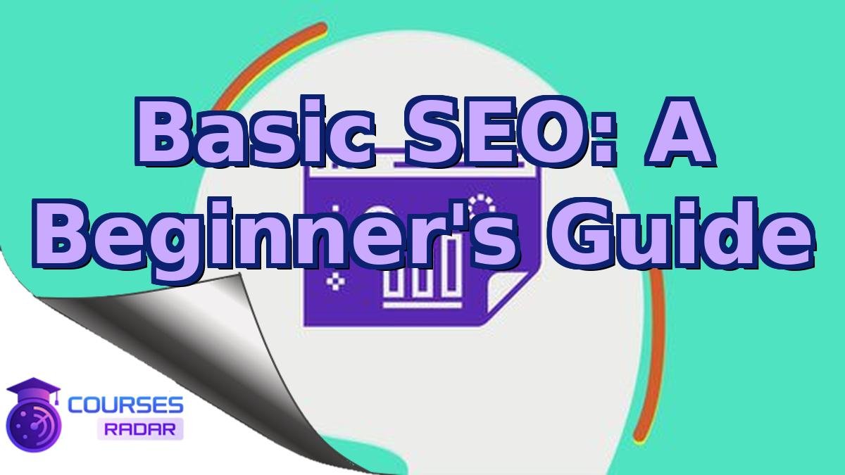 Basic SEO: A Beginner's Guide