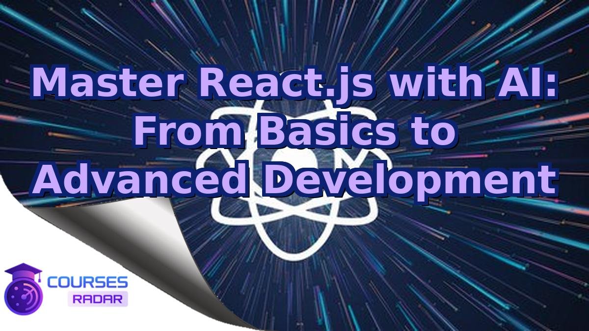 Master React.js with AI: From Basics to Advanced Development