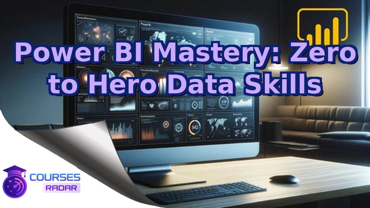 Power BI Mastery: Zero to Hero Data Skills