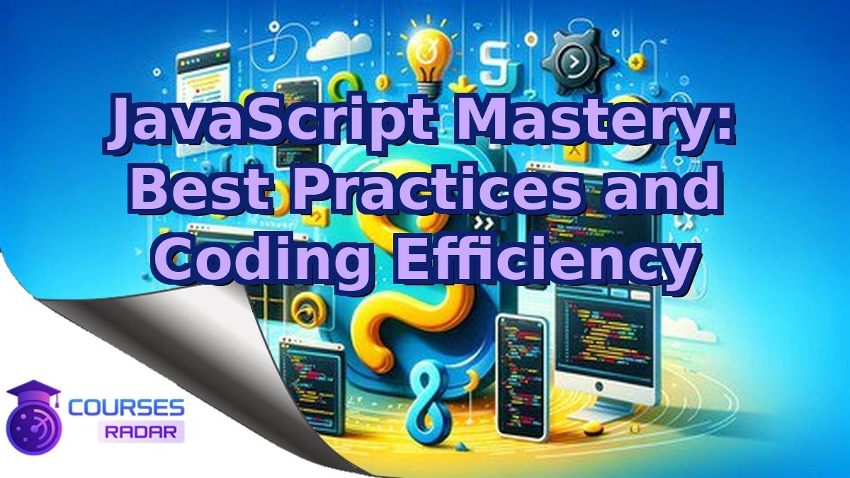 JavaScript Mastery: Best Practices and Coding Efficiency