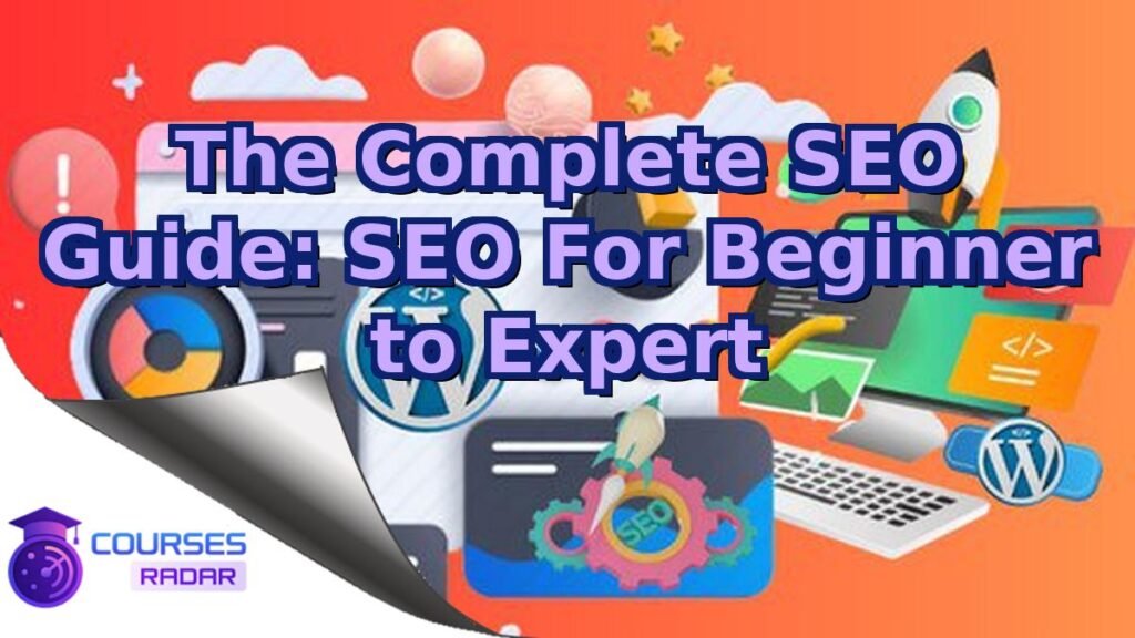The Complete SEO Guide: SEO For Beginner to Expert – Free Course
