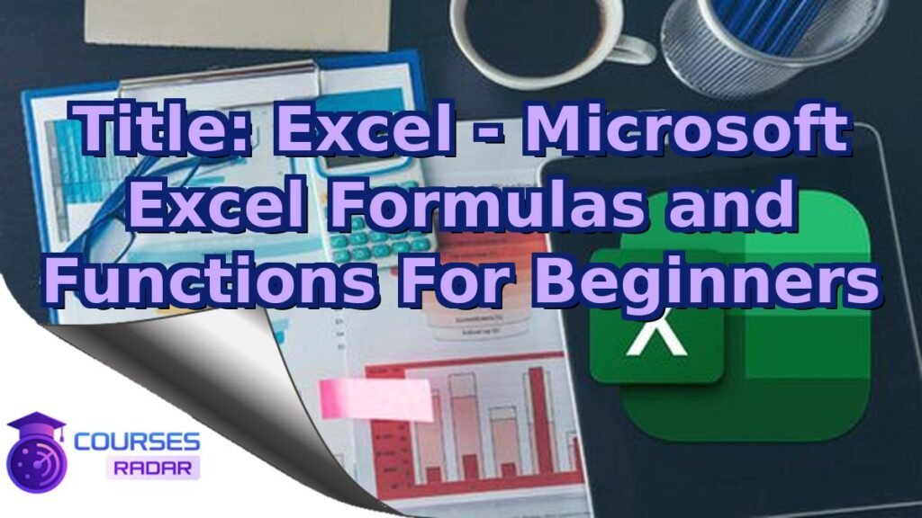 The Complete Microsoft Excel Data Analysis Basic to Advanced – Free Course
