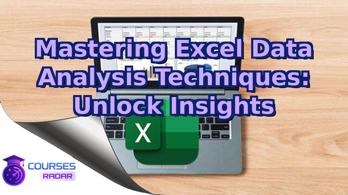 Mastering Excel Data Analysis Techniques: Unlock Insights