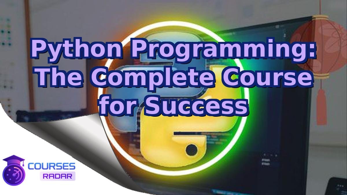 Python Programming: The Complete Course for Success