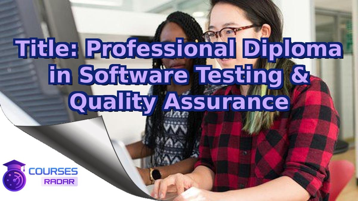 Title: Professional Diploma in Software Testing & Quality Assurance
