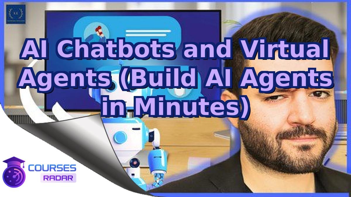 AI Chatbots and Virtual Agents (Build AI Agents in Minutes)